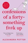 Confessions of a Forty-Something F**k Up By Alexandra Potter Cover Image