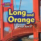 Long and Orange: What Am I? (American Place Puzzlers) By Kathryn Camisa Cover Image