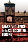 Mass Violence in Nazi-Occupied Europe By Alex J. Kay, David Stahel Cover Image