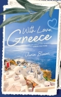 With Love, Greece. An Informative Guide to Greek Culture By Olivia Bloom Cover Image