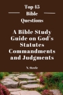 A Bible Study Guide on God's Statutes, Commandments And Judgments By N. Steele Cover Image