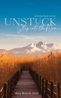 Unstuck: Step Into the New By Amy Robnik Joob Cover Image