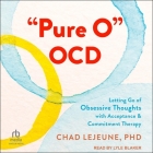 Pure O Ocd: Letting Go of Obsessive Thoughts with Acceptance and Commitment Therapy Cover Image