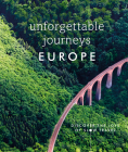 Unforgettable Journeys Europe: Discover the Joys of Slow Travel By DK Cover Image