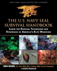 The U.S. Navy SEAL Survival Handbook: Learn the Survival Techniques and Strategies of America's Elite Warriors (US Army Survival) By Don Mann, Ralph Pezzullo Cover Image