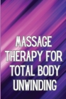 Massage Therapy for Total Body Unwinding: A Comprehensive Guide to Relaxing Your Body with Massage and Aromatherapy Cover Image