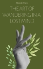 The Art of Wandering in a Lost Mind By Hannah Tracy Cover Image