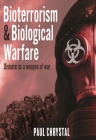 Bioterrorism and Biological Warfare: Disease as a Weapon of War By Paul Chrystal Cover Image