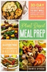 Plant Based Meal Prep: 30-Day Vegan Meal Plan to Eat Well Every Day and Improve Your Health Quickly (Including Gluten Free and Anti Inflammat Cover Image