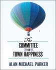 The Committee on Town Happiness By Alan Michael Parker Cover Image
