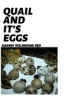 Quail and It's Eggs: Explore the Healing and Nutritional Power Quail Egg in Treating Various Illness Cover Image