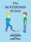The Skateboard Nudge By Tom Krauser, Tom Krauser (Illustrator), Jeremy Wray (Foreword by) Cover Image