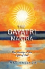 Gayatri Mantra: The Worship of the Light of God: The Worship of the Light of God Cover Image