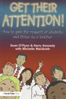 Get Their Attention!: Handling Conflict and Confrontation in Secondary Classrooms, Getting Their Attention! By Sean O'Flynn, Harry Kennedy, Michelle Macgrath Cover Image