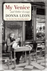 My Venice and Other Essays By Donna Leon Cover Image