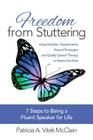Freedom from Stuttering: Using Nutrition, Supplements, Natural Strategies, and Quality Speech Therapy to Rewire the Brain Cover Image