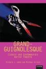 Grand-Guignolesque: Classic and Contemporary Horror Theatre (Exeter Performance Studies) By Richard J. Prof Hand (Editor), Michael Prof Wilson (Editor) Cover Image