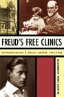 Freud's Free Clinics: Psychoanalysis and Social Justice, 1918-1938 By Elizabeth Ann Danto Cover Image
