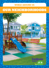 Our Neighborhoods (World Around Us) Cover Image