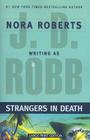Strangers in Death By Nora Roberts Writing as J. D. Robb Cover Image
