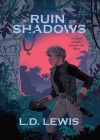 A Ruin of Shadows By L. D. Lewis Cover Image