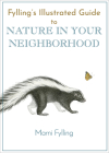 Fylling's Illustrated Guide to Nature in Your Neighborhood By Marni Fylling Cover Image