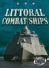 Littoral Combat Ships (Military Machines) By Philip Green Cover Image