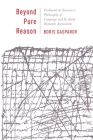 Beyond Pure Reason: Ferdinand de Saussure's Philosophy of Language and Its Early Romantic Antecedents (Leonard Hastings Schoff Lectures) Cover Image