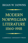 Modern Norwegian Literature 1860-1918 By Brian W. Downs Cover Image