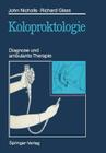 Koloproktologie: Diagnose Und Ambulante Therapie By R. John Nicholls, Heinrich Schmelzer (Translator), Richard E. Glass Cover Image