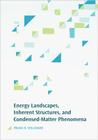 Energy Landscapes, Inherent Structures, and Condensed-Matter Phenomena By Frank H. Stillinger Cover Image