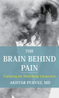 The Brain Behind Pain: Exploring the Mind-Body Connection By Akhtar Purvez Cover Image