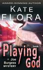 Playing God (a Joe Burgess Mystery, Book 1) By Kate Flora Cover Image
