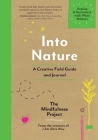 Into Nature: A Creative Field Guide and Journal—Unplug and Reconnect with What Matters By Autumn Totton, Alexandra Frey, The Mindfulness Project Cover Image