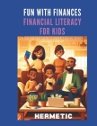 Fun With Finances: Financial Literacy For Kids: A Fun And Easy Guide To Understanding Money For Ages 5 And Up Cover Image