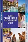 The Best Paying Jobs in Vacation Hot Spots By Wayne C. Robinson Cover Image
