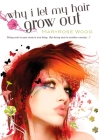 Why I Let My Hair Grow Out (A Morgan Rawlinson Novel) By Maryrose Wood Cover Image
