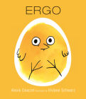 Ergo By Alexis Deacon, Viviane Schwarz (Illustrator) Cover Image