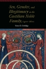 Sex, Gender, and Illegitimacy in the Castilian Noble Family, 1400–1600 (Women and Gender in the Early Modern World) By Grace E. Coolidge Cover Image
