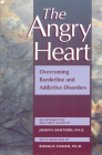 The Angry Heart: Overcoming Borderline and Addictive Disorders Cover Image