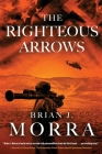 The Righteous Arrows: A Cold War Spy Thriller By Brian J. Morra Cover Image