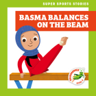 Basma Balances on the Beam By Blake Hoena, Christos Skaltsas (Illustrator) Cover Image