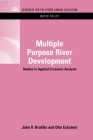 Multiple Purpose River Development: Studies in Applied Economic Analysis (Rff Water Policy Set) By John V. Krutilla, Otto Eckstein Cover Image