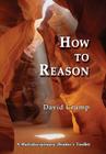 How to Reason: A Multidisciplinary Thinker's Toolkit By David Crump Cover Image