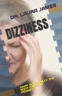 Dizziness: What Is Actually the Root Cause of Dizziness By Laura James Cover Image