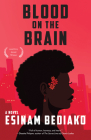 Blood on the Brain By Esinam Bediako Cover Image