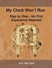 My Clock Won't Run, Step by Step No Prior Experience Required Cover Image