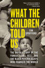 What the Children Told Us: The Untold Story of the Famous 