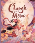 Chang’e on the Moon (Everlasting Tales) By Katrina Moore, Cornelia Li (Illustrator), Jaime Chu (Translated by) Cover Image
