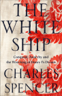 The White Ship: Conquest, Anarchy and the Wrecking of Henry I's Dream By Charles Spencer Cover Image